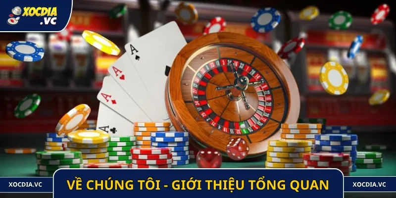 Giới thiệu tổng quan về chúng tôi xóc đĩa online
