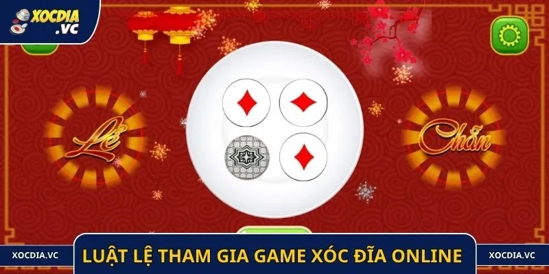 Luật lệ tham gia game xóc đĩa online đơn giản