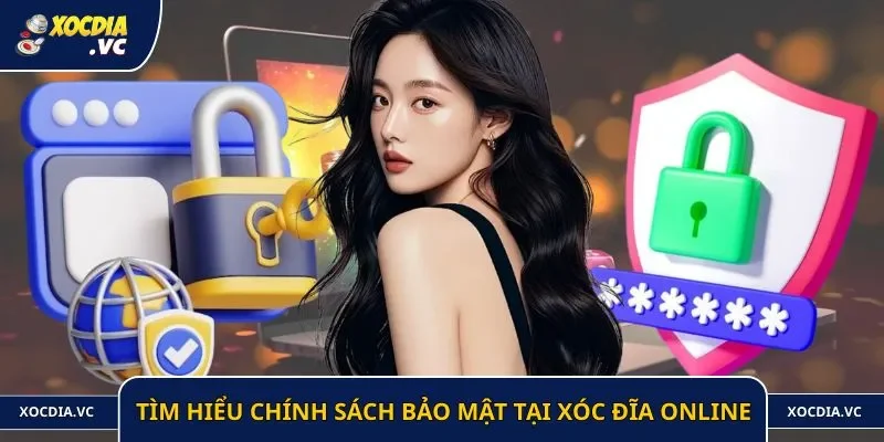 Tìm hiểu chính sách bảo mật tại Xóc Đĩa Online