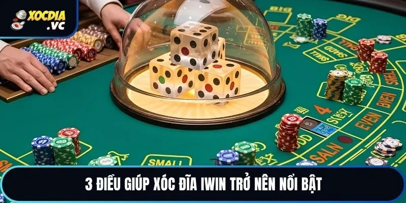 3 điều giúp xóc đĩa iWin trở nên nổi bật