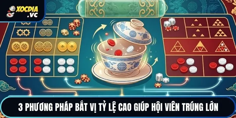 3 phương pháp bắt vị tỷ lệ cao giúp hội viên trúng lớn
