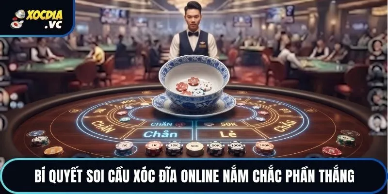 Bí quyết soi cầu xóc đĩa online nắm chắc phần thắng
