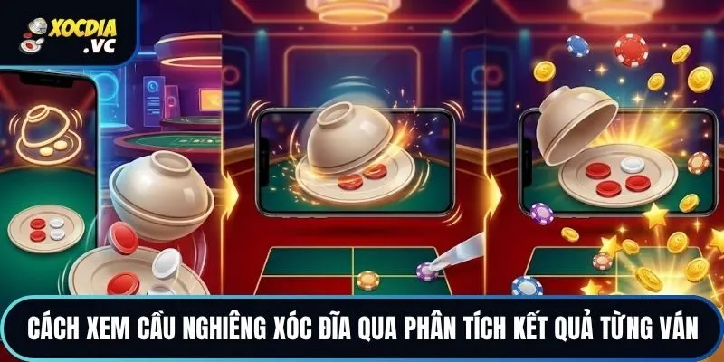 Cách xem cầu nghiêng xóc đĩa qua phân tích kết quả từng ván