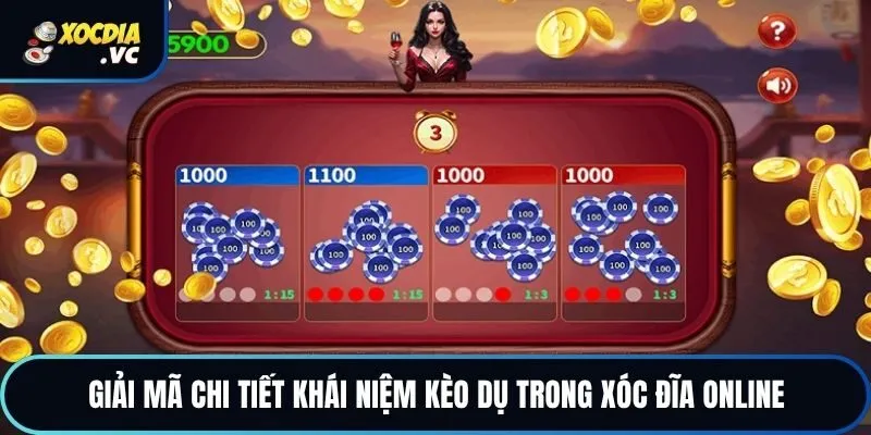 Giải mã chi tiết khái niệm kèo dụ trong xóc đĩa online