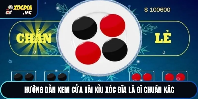 Hướng dẫn xem cửa tài xỉu xóc đĩa là gì chuẩn xác