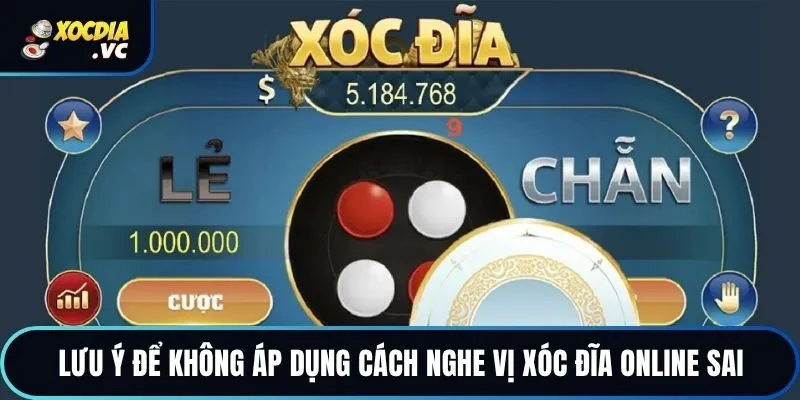 Lưu ý để không áp dụng cách nghe vị xóc đĩa online sai