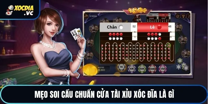 Mẹo soi cầu chuẩn cửa tài xỉu xóc đĩa là gì