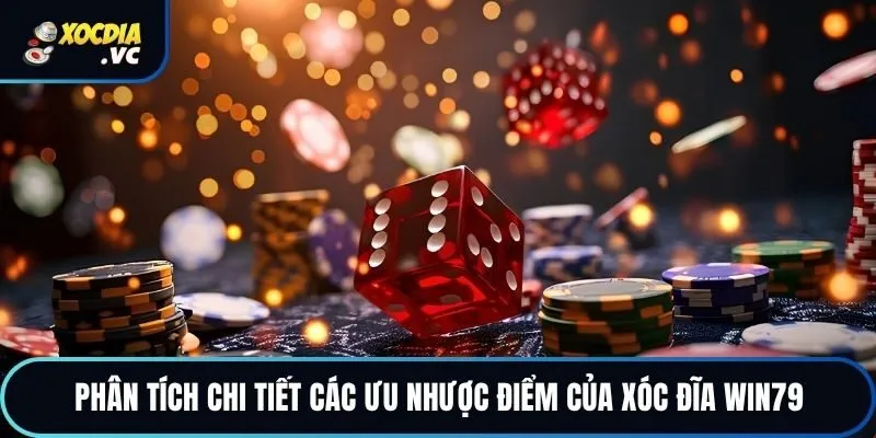 Phân tích chi tiết các ưu nhược điểm của xóc đĩa WIN79