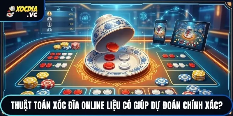 Thuật toán xóc đĩa online liệu có giúp dự đoán chính xác?