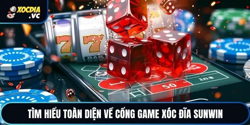 Tìm hiểu toàn diện về cổng game xóc đĩa Sunwin