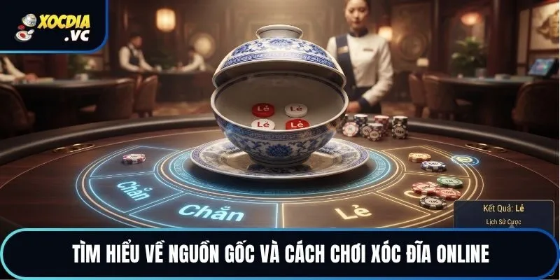 Tìm hiểu về nguồn gốc và cách chơi xóc đĩa online