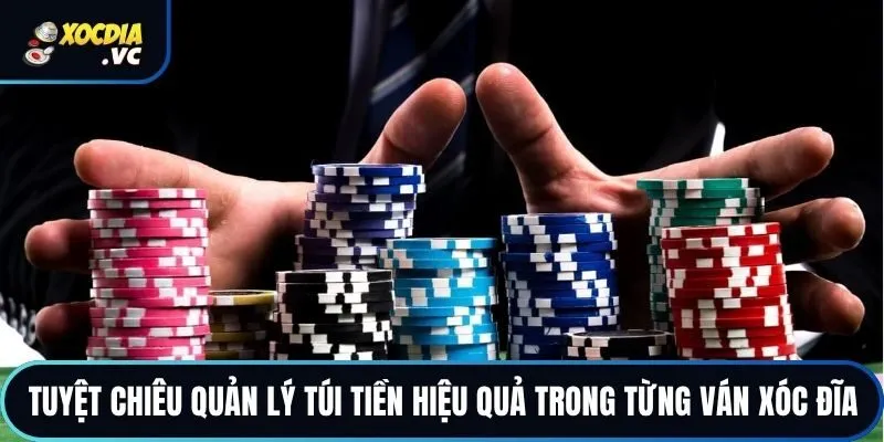Tuyệt chiêu quản lý túi tiền hiệu quả trong từng ván xóc đĩa