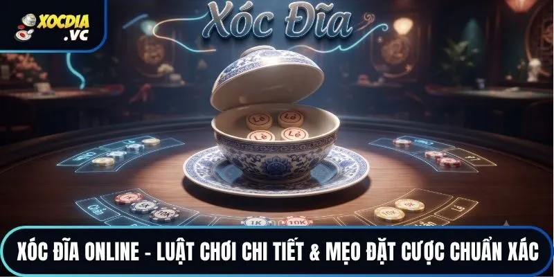 Luật chơi và rủi ro đánh xóc đĩa online bạn cần biết